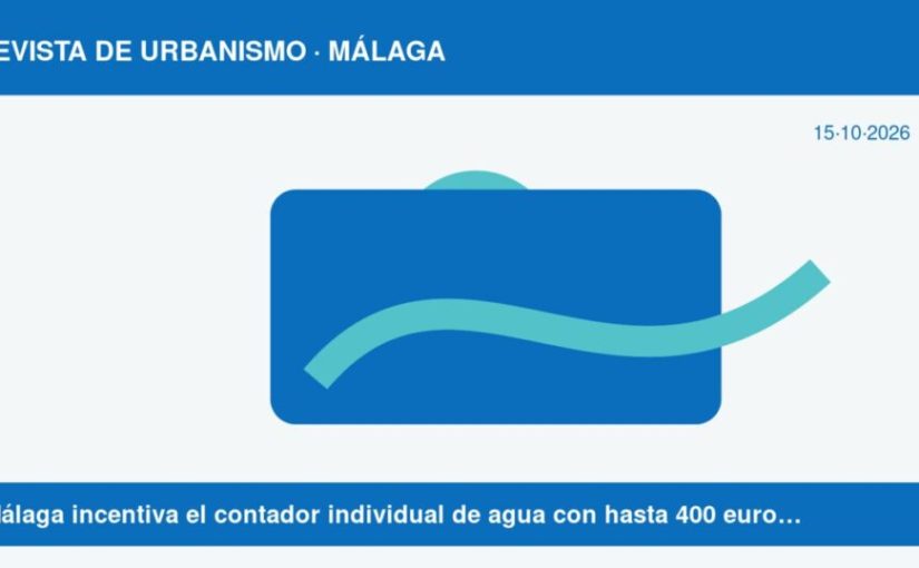 Málaga incentiva el contador individual de agua con hasta 400 euros por vivienda