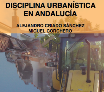 Disciplina Urbanística en Andalucía. Alejandro Criado y Miguel Corchero