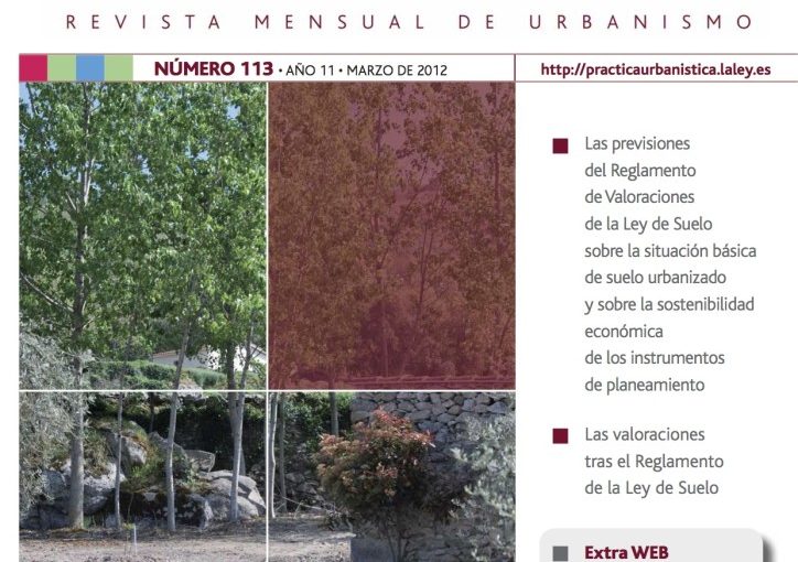 Revista Práctica Urbanística. Las previsiones del Reglamento de Valoraciones de la Ley de Suelo sobre la situación básica de suelo urbanizado y sobre la sostenibilidad económica de los instrumentos de planeamiento. Artículo de don Juan Antonio Chinchilla Peinado